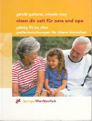 Gatterer, Gerald und Antonia Croy:  Nimm dir Zeit fr Oma und Opa. Geistig fit ins Alter, Gedchtnisbungen fr ltere Menschen. 
