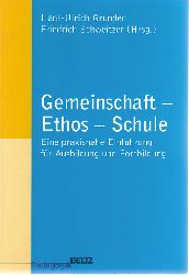 Grunder, Hans-Ulrich:  Gemeinschaft - Ethos - Schule. Eine praxisnahe Einfhrung fr Ausbildung und Fortbildung. 