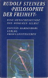 Basfeld, Martin:  Rudolf Steiners Philosophie der Freiheit. Eine Menschenkunde des hheren Selbst. 
