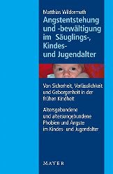 Wildermuth, Matthias:  Angstentstehung und -bewltigung im Suglings-, Kindes- und Jugendalter. Zum hilfreichen Umgang mit angemessenen Formen. 