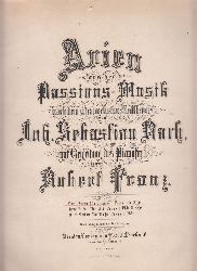 Bach, Johann Sebastian:  Arien aus der Passions-Musik. Drei Arien fr Sopran. 