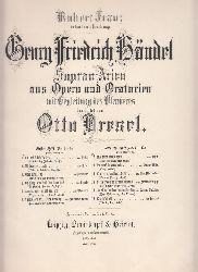 Hndel, Georg Friedrich:  Sopran Arien aus Opern und Oratorien mit Begleitung des Klaviers bearbeitet von Otto Dresel. 