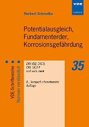 Schmolke, Herbert:  Potentialausgleich, Fundamenterder, Korrosionsgefhrdung : DIN VDE 0100, DIN 18014 und viele mehr. 
