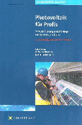 Antony, Falk, Christian Drschner und Karl-Heinz Remmers:  Photovoltaik fr Profis : Verkauf, Planung und Montage von Solarstromanlagen. 