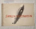   Zeppelin-Weltfahrten I - Vom ersten Luftschiff 1899 bis zu den Fahrten des LZ 127 "Graf Zeppelin" 1932. Textliche Gestaltung H. Luschnath. 
