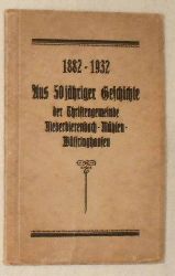   1882 - 1932. - Aus 50 jähriger Geschichte der Christengemeinde Niederbierenbach - Mühlen - Wülfringhausen. 