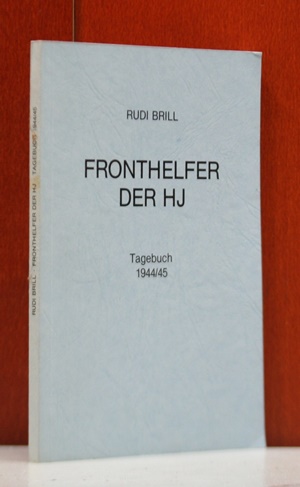 Brill, Rudi:  Fronthelfer der HJ. Tagebuch 1944/45. 
