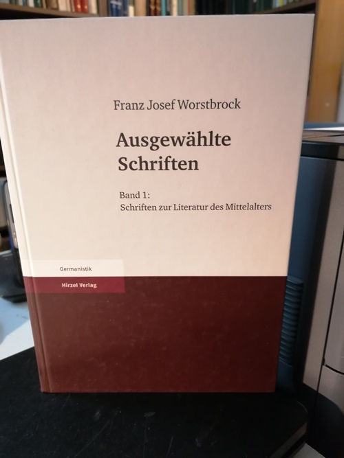 Worstenbrock, Franz Josef:  Ausgewählte Schriften.  Bd. 1., Schriften zur Literatur des Mittelalters. 