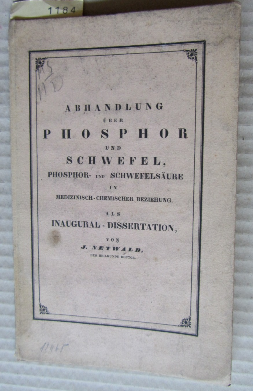 Netwald, J(osef):  Abhandlung über Phosphor und Schwefel, Phosphorsäure und Schwefelsäure in medizinisch-chemischer Beziehung. Inaugural-Dissertation. 
