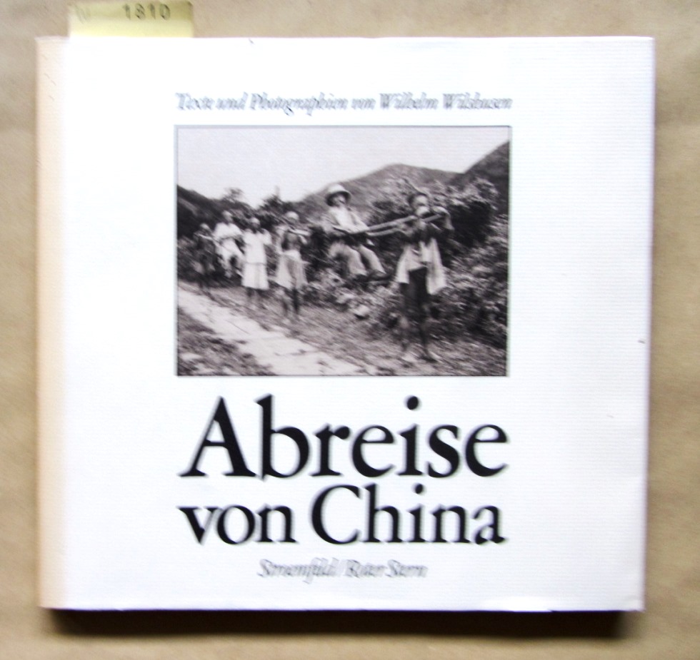 Roschen, Axel und Thomas Theye (Hrsg.):  Abreise von China. Texte und Photographien von Wilhelm Wilshusen 1901-1919. 