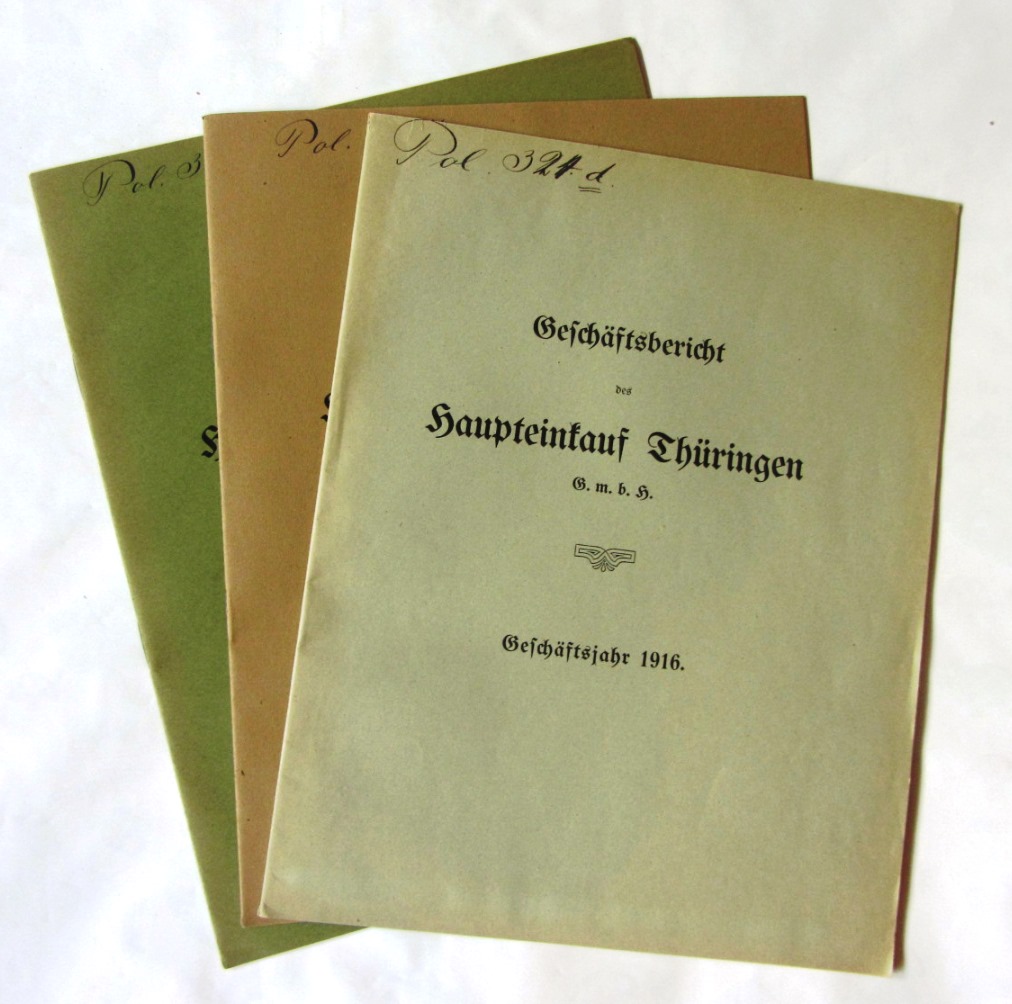 Haupteinkauf Thüringen (Hrsg.):  Geschäftsbericht des Haupteinkauf Thüringen G.m.b.H. Geschäftsjahr 1916, 1917 und 1918.  Zus. 3 Schriften. 