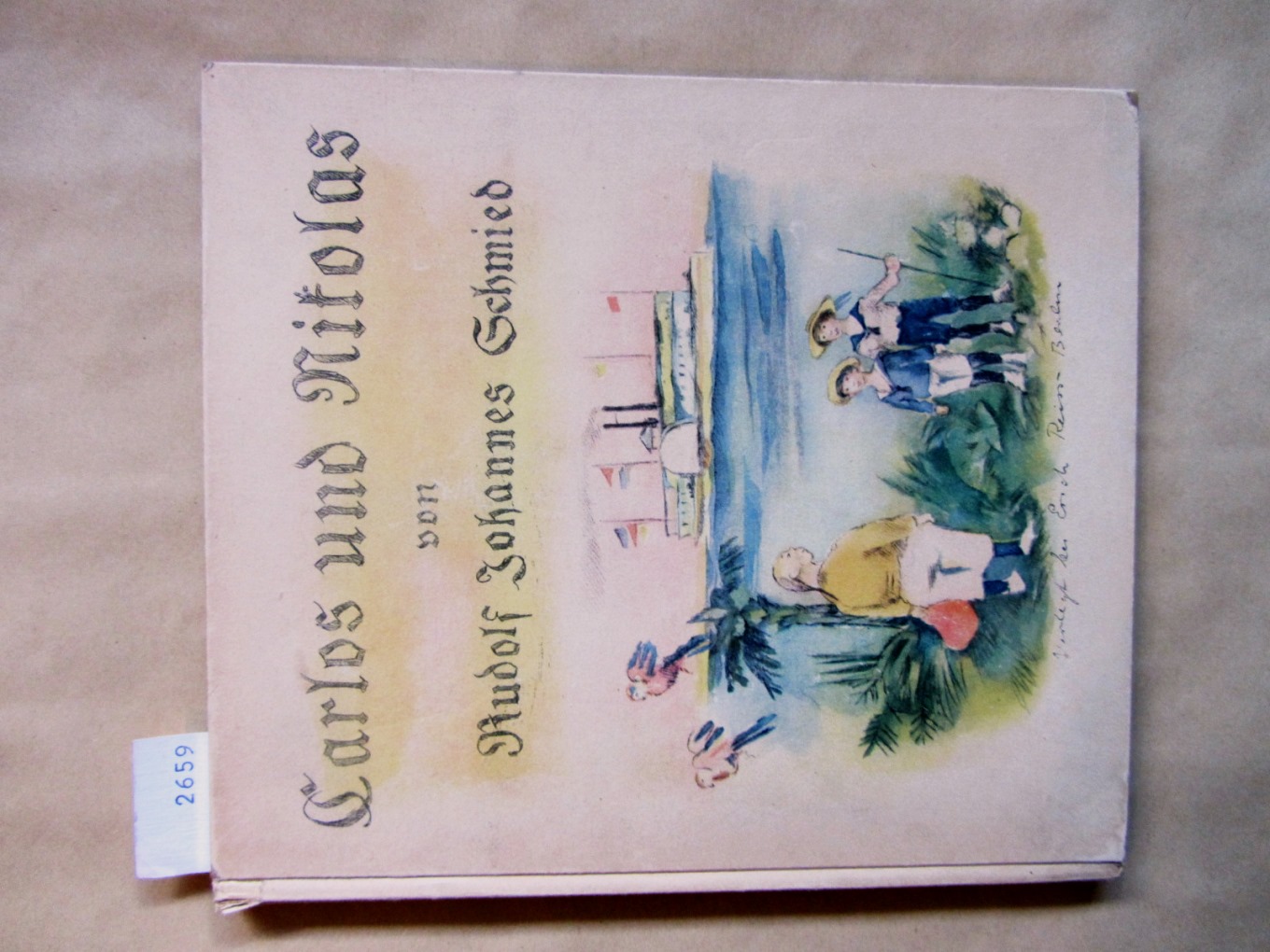 Schmied, Rudolf Johannes:  Carlos und Nicolás. Mit vielen (12) ganzseitigen Original-Steindrucken von Georg Walter Rößner. 