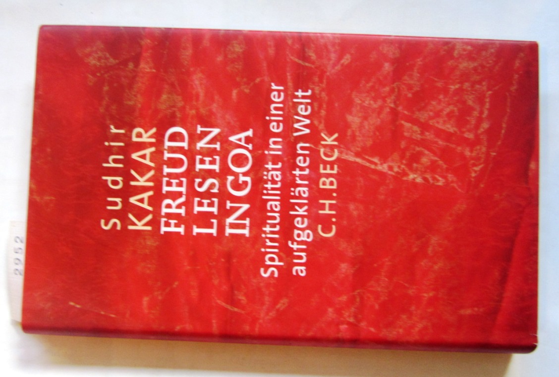Kakar, Sudhir:  Freud lesen in Goa. Spiritualität in einer aufgeklärten Welt. Aus dem Englischen. 