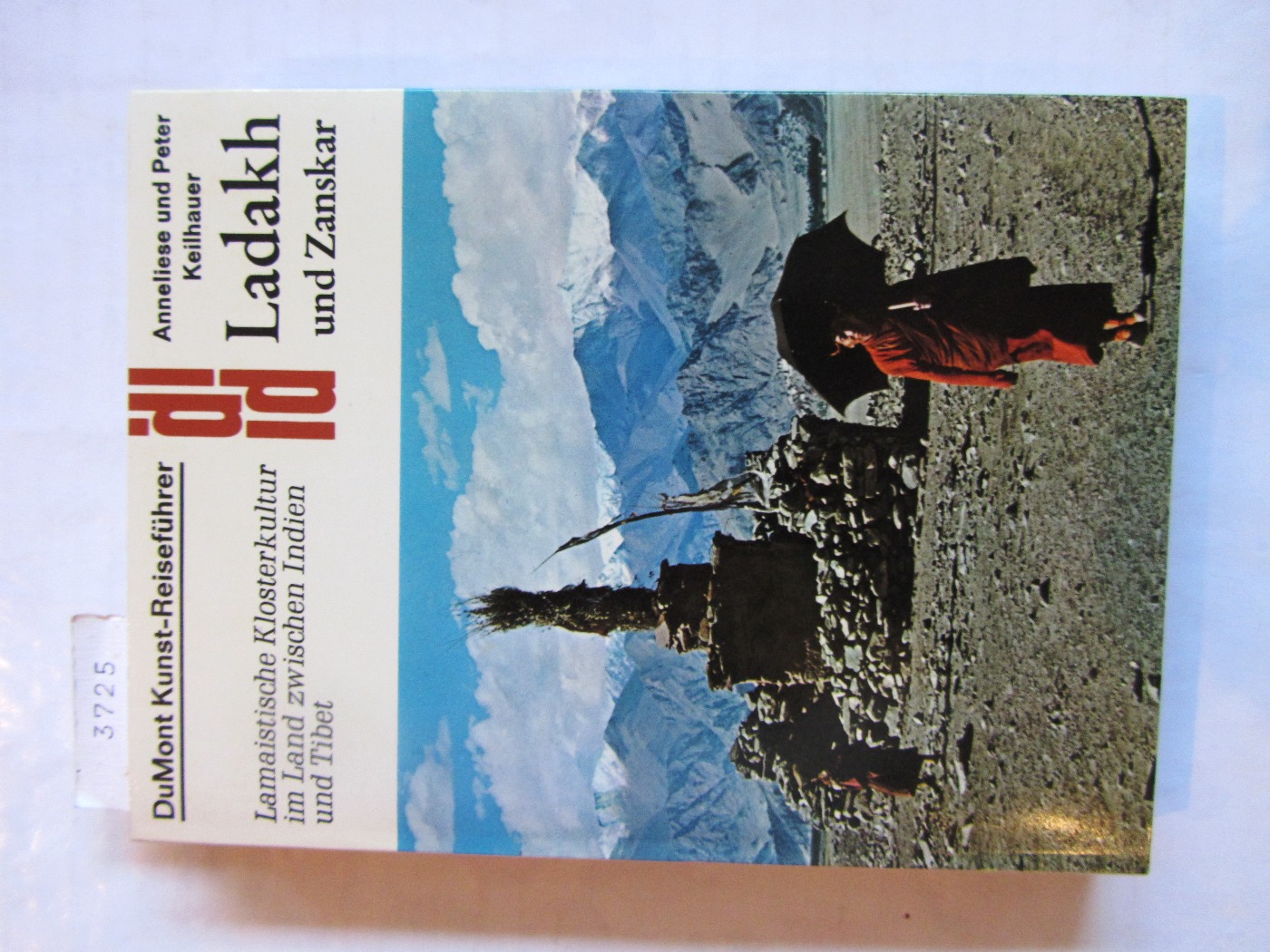 Keilhauer, Anneliese und Peter:  Ladakh und Zanskar. Lamaistische Klosterkultur im Land zwischen Indien und Tibet. ("DuMont Kunst-Reiseführer") 