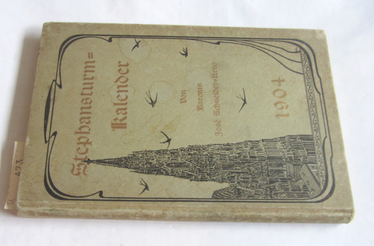 Schneider-Arno, José Baronin:  Stephansturm-Kalender für 1904. Poetisch-historisches Jahrbuch. VIII. Jg. 