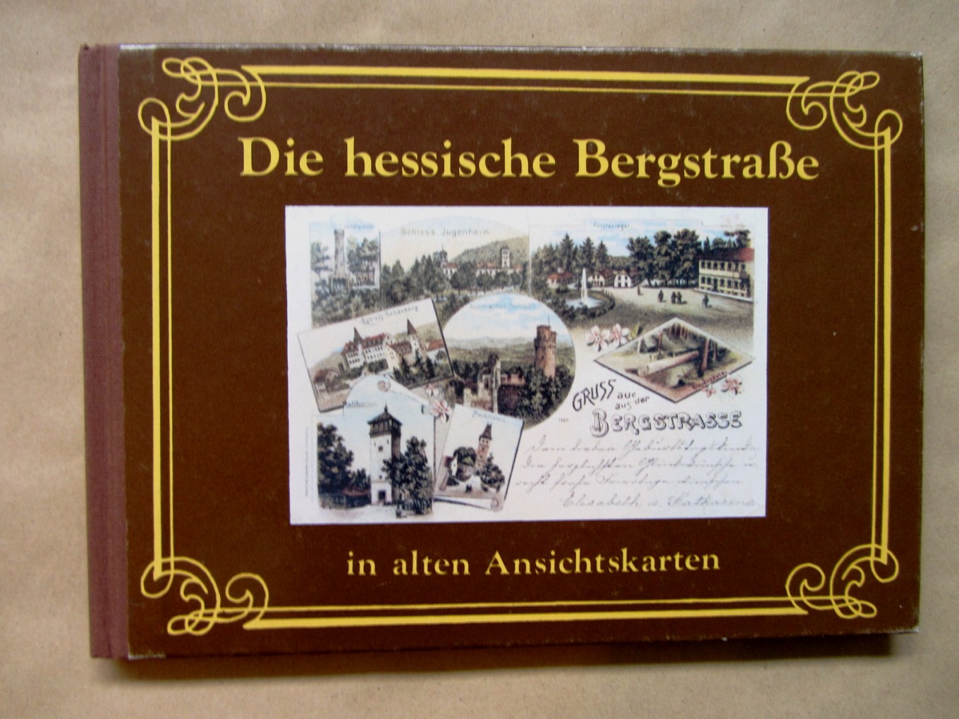 Goldschmidt, Joachim:  Die hessische Bergstraße in alten Ansichtskarten. 