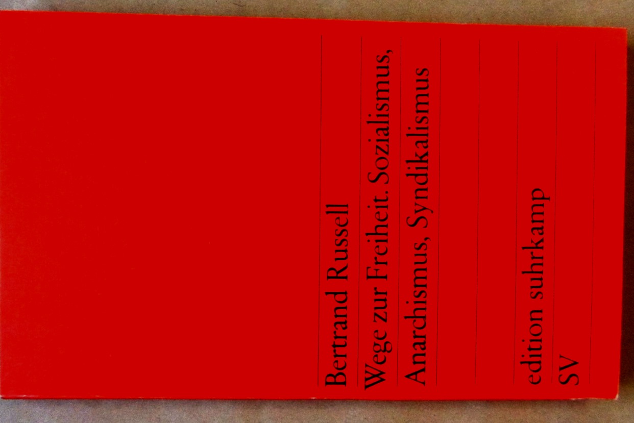 Russell, Bertrand:  Wege zur Freiheit. Sozialismus, Anarchismus, Syndikalismus.  ("edition suhrkamp", 447)  Deutsch von Reiner Demski. 