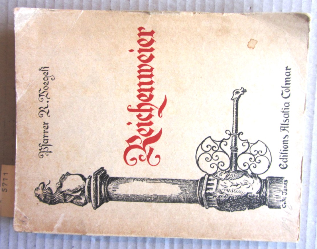 Voegeli, Raymond:  Reichenweier ein altes Weinstädtchen. Historische Skizzen. 