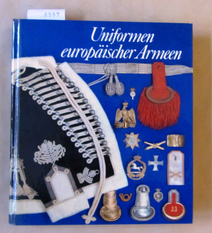 Förster, Gerhard et al.:  Uniformen europäischer Armeen. ("Schriften des Armeemuseums der DDR und des Militärgeschichtlichen Instituts der DDR") 