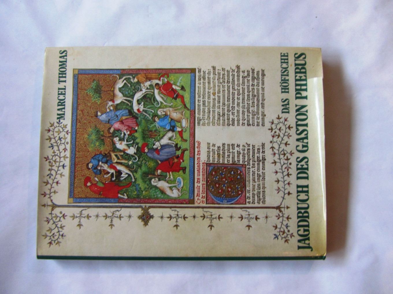 Thomas, Marcel:  Das höfische Jagdbuch des Gaston Phébus. Die vierzig schönsten Bildseiten aus Manuscrit  français 616 der Bibliothèque nationale - Paris. 