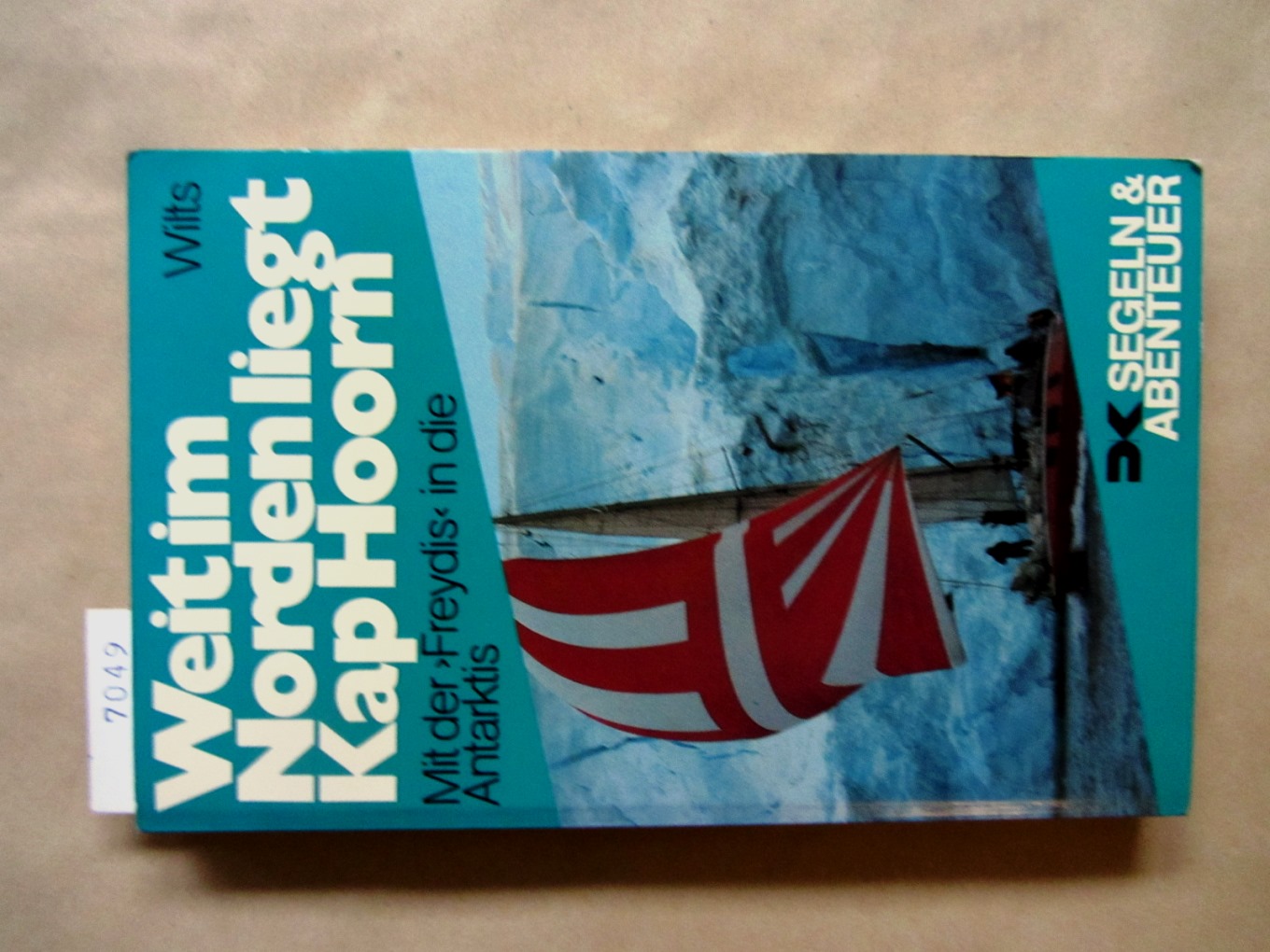 Wilts, Heide:  Weit im Norden liegt Kap Hoorn. Mit der "Freydis" in die Antarktis. ("Segeln & Abenteuer") 