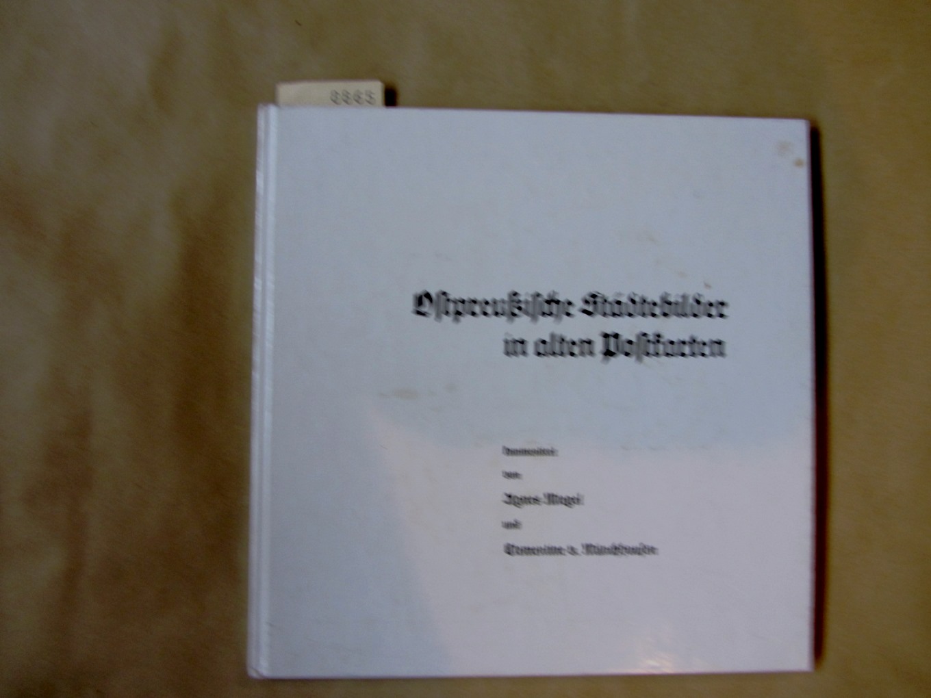 Poschmann, Brigitte (Hrsg.):  Ostpreußische Städtebilder in alten Postkarten. Kommentiert von Agnes Miegel und Clementine v. Münchhausen. Jahresgabe 1981 der Agnes-Miegel-Gesellschaft. 
