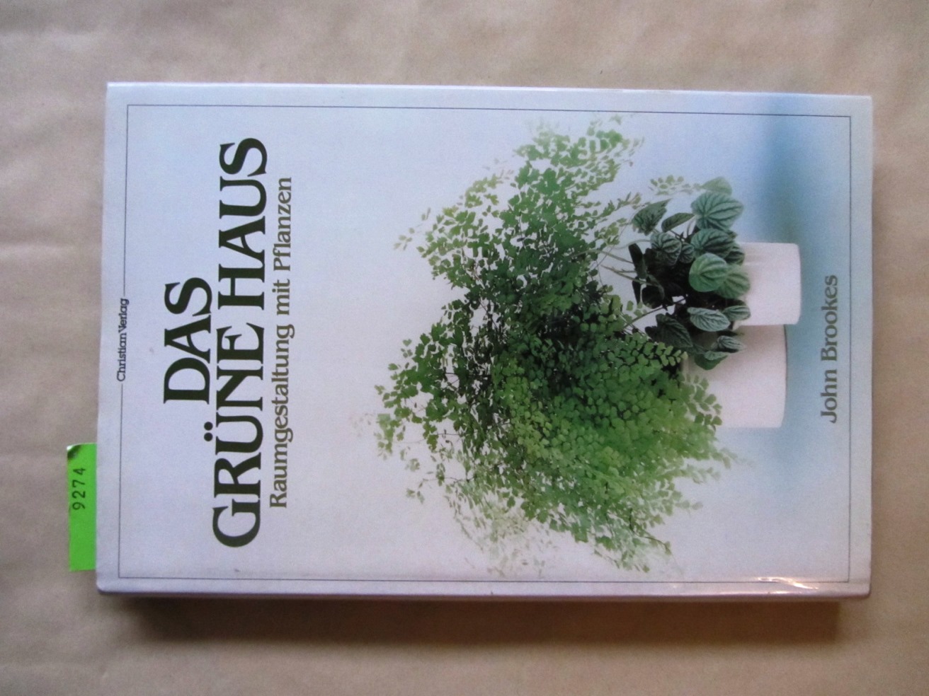 Brookes, John:  Das grüne Haus. Raumgestaltung mit Pflanzen. Aus dem Englischen. 