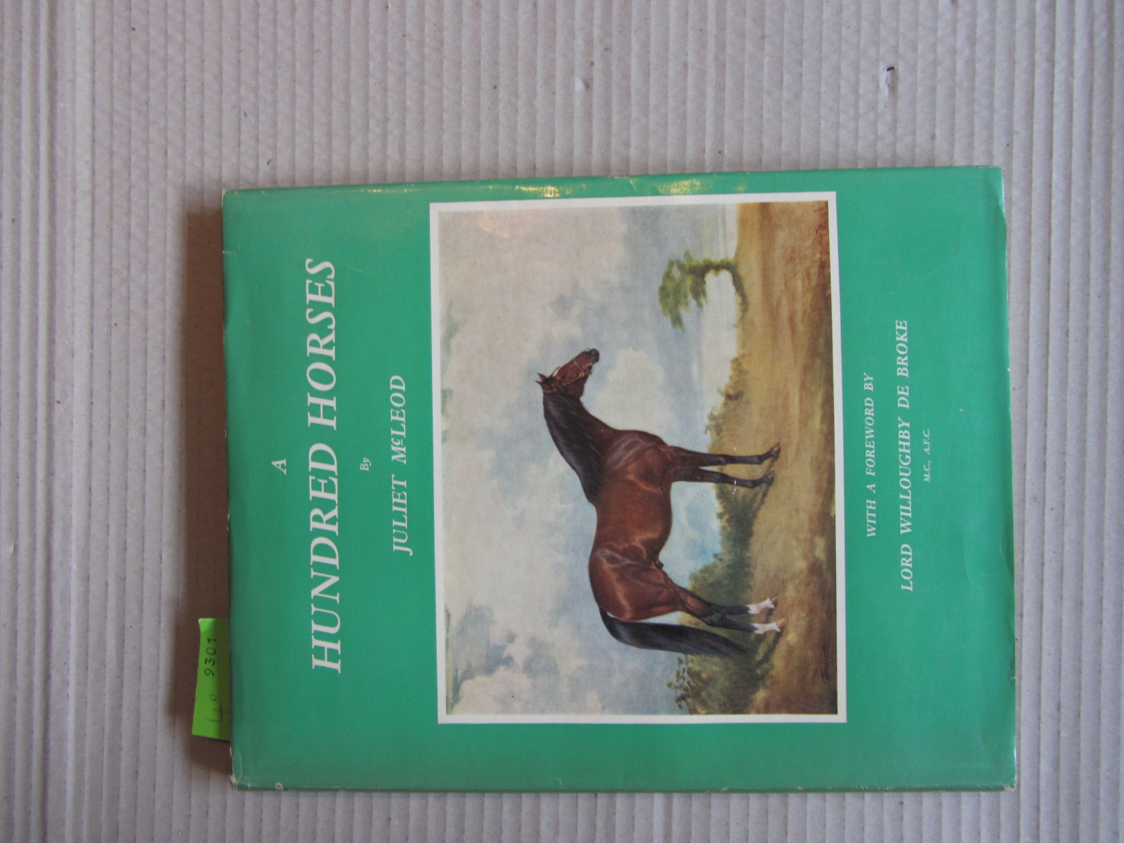 McLeod, Juliet:  A Hundred Horses with a foreword by Lord Willoughby de Broke. 