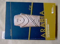 Museum fr Islamische Kunst (Hrsg.):  Roads of Arabia. Archologische Schtze aus Saudi-Arabien. Katalog zur Ausstellung. 