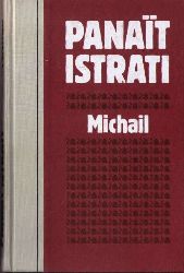 Istrati, Panat:  Michail. ("Werkausgabe, Band 5)  Aus dem Franzsischen von K. W. Krner und O. R. Sylvester. 