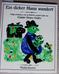 Fuchs, Gnter Bruno:  Ein dicker Mann wandert. Aufgeschrieben und in Bildern nacherzhlt. 