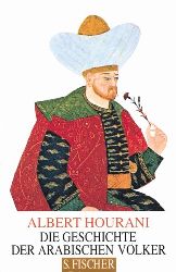 Hourani, Albert:  Die Geschichte der arabischen Vlker. (A history of the Arab peoples)  Aus dem Englischen von Manfred Ohl und Hans Sartorius. 