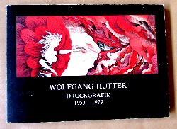 Ohne Verfasser:  Wolfgang Hutter. Druckgrafik 1953-1979. Enthlt: Lebenslauf, Vorwort, Verzeichnis der Abbildungen, 52 tls. farbige Abbildungen mit Beschreibung). 