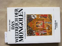 Brent, Peter:  Das Weltreich der Mongolen. Dschingis Khans Triumph und Vermchtnis. Aus dem Englischen. ("Sammlung Lbbe") 