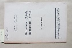 Kleiner, Dr.:  Getreidewirtschaft im Erntejahr 1917/18. Vortrag auf dem Lehrgang des Kriegsernhrungsamtes im Preuischen Abgeordnetenhause. Als Manuskript gedruckt. 