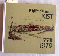 Ebert, Friedrich:  Chistesbrunno - Kist 779 - 1979. Eine Chronik. Hrsg. von der Gemeinde Kist. 