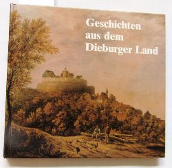   Geschichten aus dem Dieburger Land. Hrsg. von der Sparkasse Dieburg anllich des 150jhrigen Jubilums. 