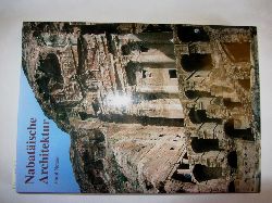 Netzer, Ehud:  Nabatische Architektur. Insbesondere Grber und Tempel. ("Zaberns Bildbnde zur Archologie") 