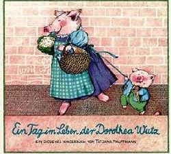 Hauptmann, Tatjana:  Ein Tag im Leben der Dorothea Wutz. Ein Diogenes Kinderbuch. 