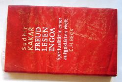 Kakar, Sudhir:  Freud lesen in Goa. Spiritualitt in einer aufgeklrten Welt. Aus dem Englischen. 