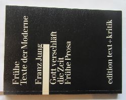 Jung, Franz:  Gott verschlft die Zeit. Frhe Prosa. ("Frhe Texte der Moderne") Hrsg. von Klaus Ramm. 