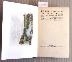 Dolman, Alfred:  In the Footsteps of Livingstone being the Diaries and Travel Notes. Edited by John Irving. With coloured frontispiece, 29 plates, 5 maps, index. 