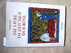 Knig, Eberhard:  Die Liebe im Zeichen der Rose. Die Handschriften des Rosenromans in der Vatikanischen Bibliothek. ("Belser Bildgeschichte des Mittelalters") 