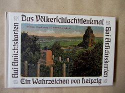 Valentin, Dieter:  Das Vlkerschlachtdenkmal. Ein Wahrzeichen von Leipzig. Dargestellt auf 65 historischen Ansichtskarten. 