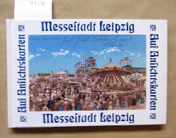 Valentin, Dieter:  Messestadt Leipzig. Messtrubel, Messehumor, Leipziger Kleinmesse. Leipziger Messe - Messe der Zukunft. Dargestellt auf 66 historischen Ansichtskarten. 