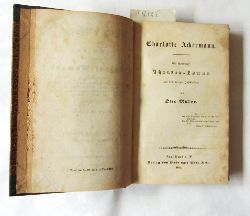 Mller, Otto:  Charlotte Ackermann. Ein Hamburger Theater-Roman aus dem vorigen Jahrhundert. ("Deutsche Bibliothek. Sammlung auserlesener Original-Romane", II) 