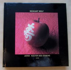Wolf, Reinhart (Photographie):  Japan. Kultur des Essens. (Bildband) Text von Angela Terzani. Vorwort von Adolf Muschg.  ("Collection Rolf Heyne") 