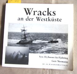 Normann, Gert:  Wracks an der Westkste. Ringkjbing Amt. Von Thyborn bis Fjaltring. Aus dem Dnischen. 