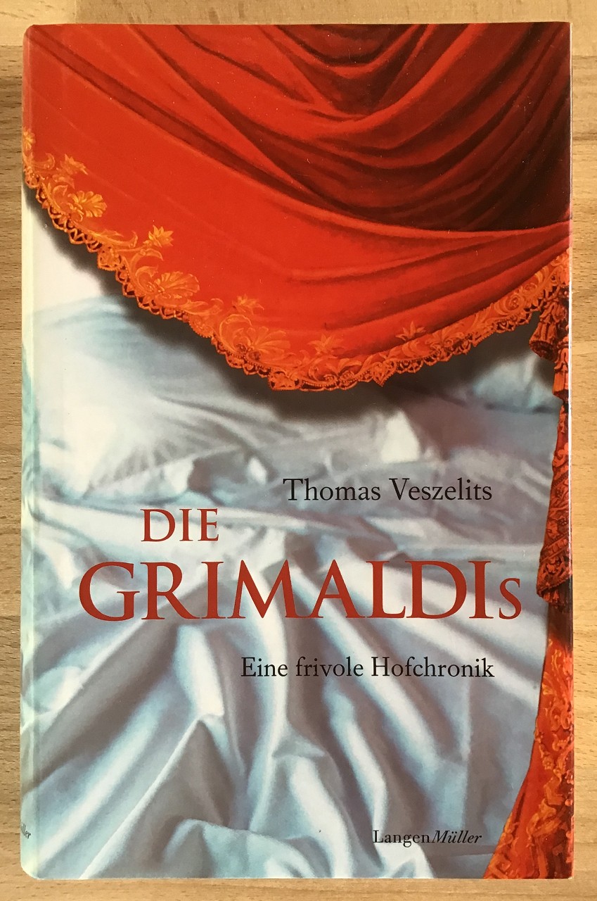 Veszelits, Thomas:  Die Grimaldis : Eine frivole Hofchronik. 