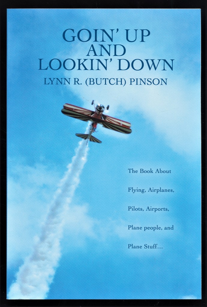 Pinson, Lynn R. (Butch):  Goin` up and lookin` down : The Book about Flying, Airplanes, Pilots, Airports, Plane People, and Plane Stuff ... 